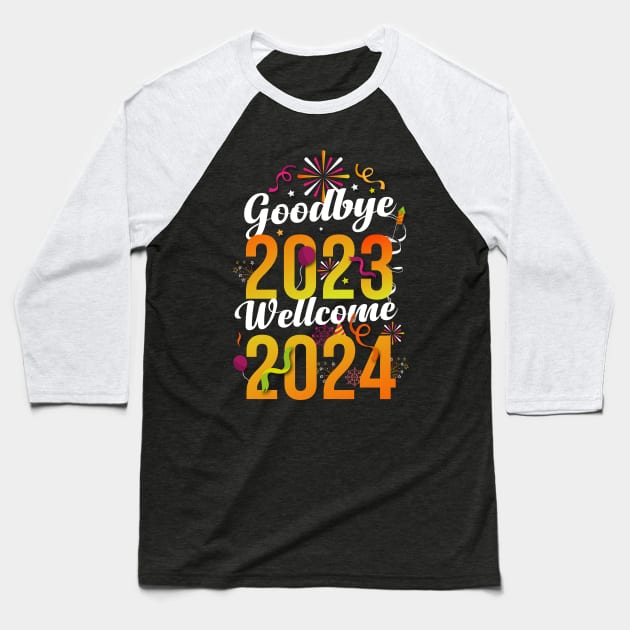 Goodbye 2023, Wellcome 2024 New Year Eve Party Baseball T-Shirt by sadikur art